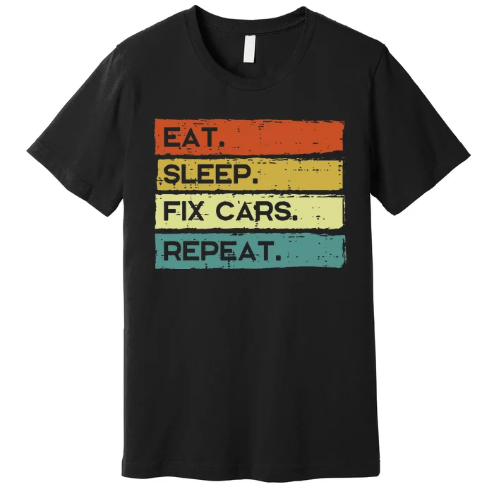 Mechanic Eat Sleep Fix Cars Repeat Funny Premium T-Shirt