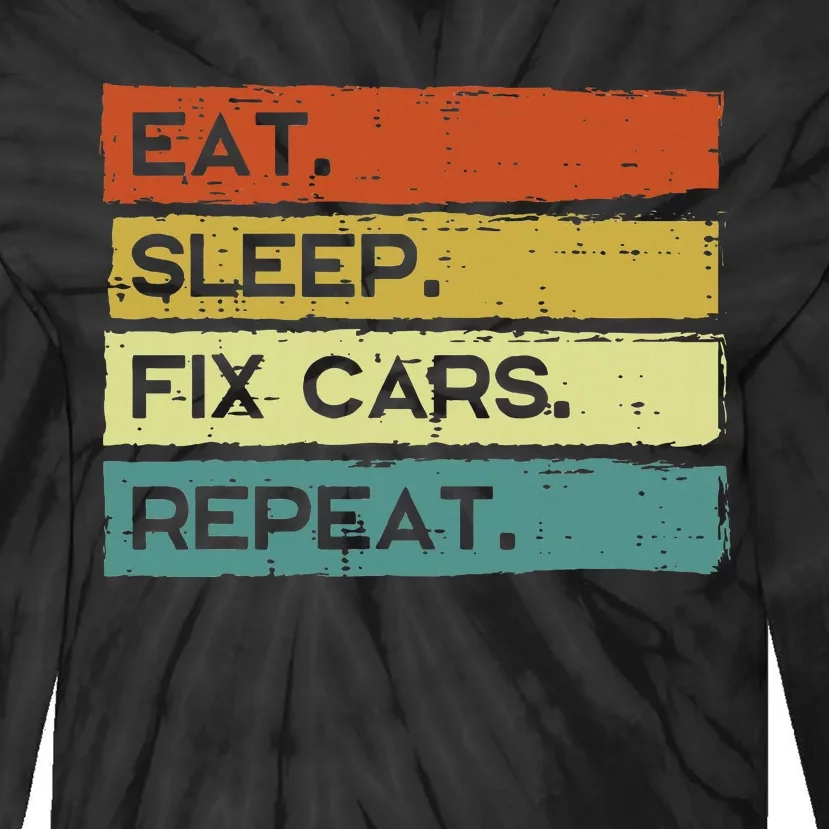 Mechanic Eat Sleep Fix Cars Repeat Funny Tie-Dye Long Sleeve Shirt