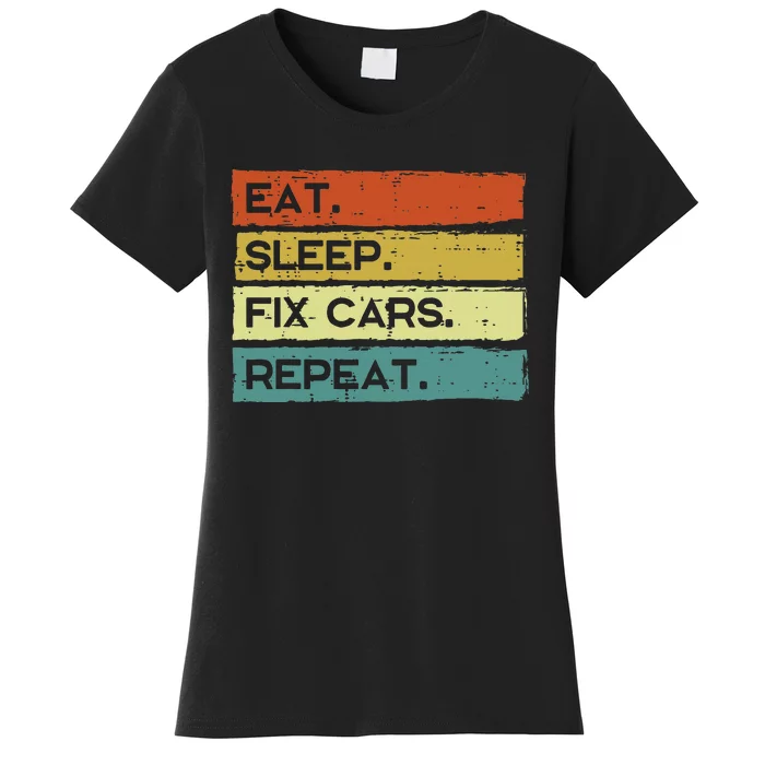 Mechanic Eat Sleep Fix Cars Repeat Funny Women's T-Shirt