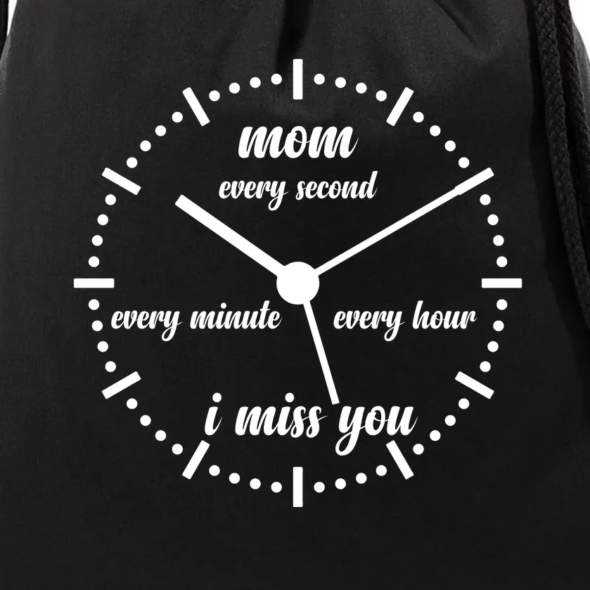 Mom Every Second Every Minute Every Hour I Miss You Drawstring Bag