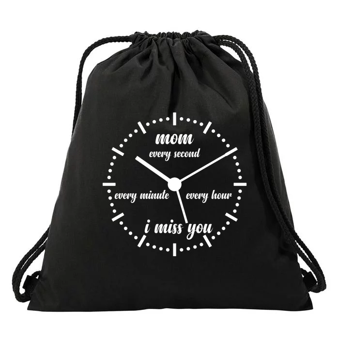 Mom Every Second Every Minute Every Hour I Miss You Drawstring Bag