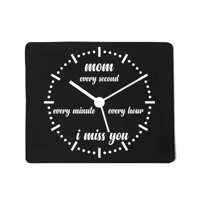 Mom Every Second Every Minute Every Hour I Miss You Mousepad