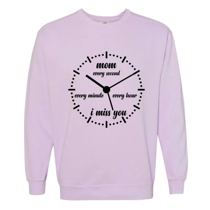 Mom Every Second Every Minute Every Hour I Miss You Garment-Dyed Sweatshirt