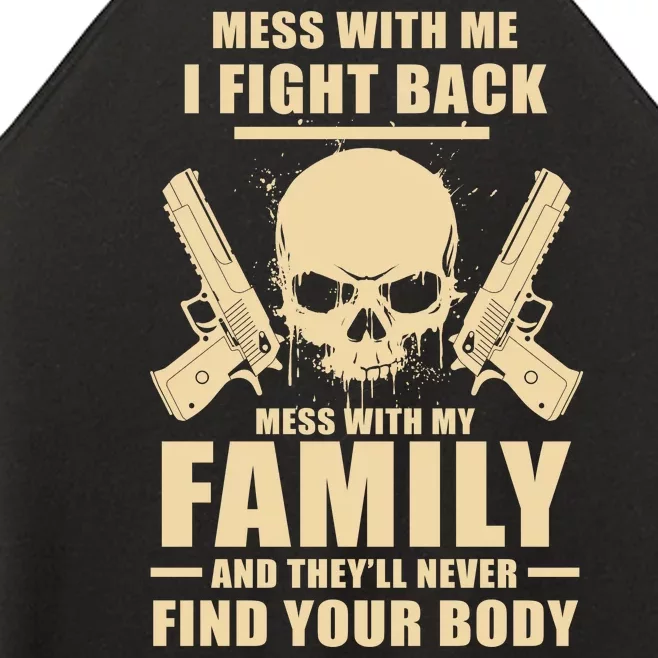 Mess With My Family And They'll Never Find Your Body Women’s Perfect Tri Rocker Tank