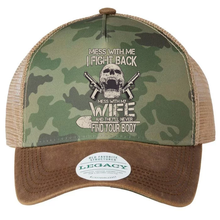 Mess With My Wife And They'll Never Find Your Body Legacy Tie Dye Trucker Hat