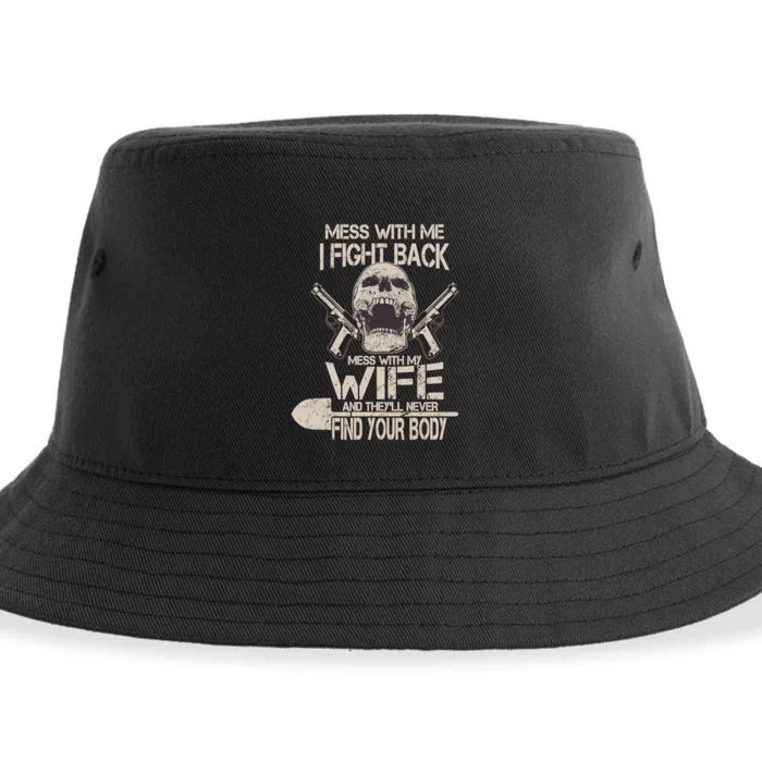 Mess With My Wife And They'll Never Find Your Body Sustainable Bucket Hat