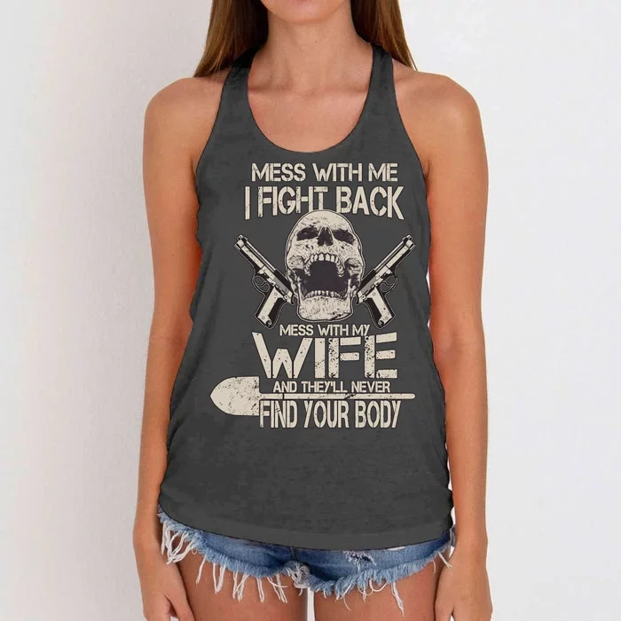 Mess With My Wife And They'll Never Find Your Body Women's Knotted Racerback Tank