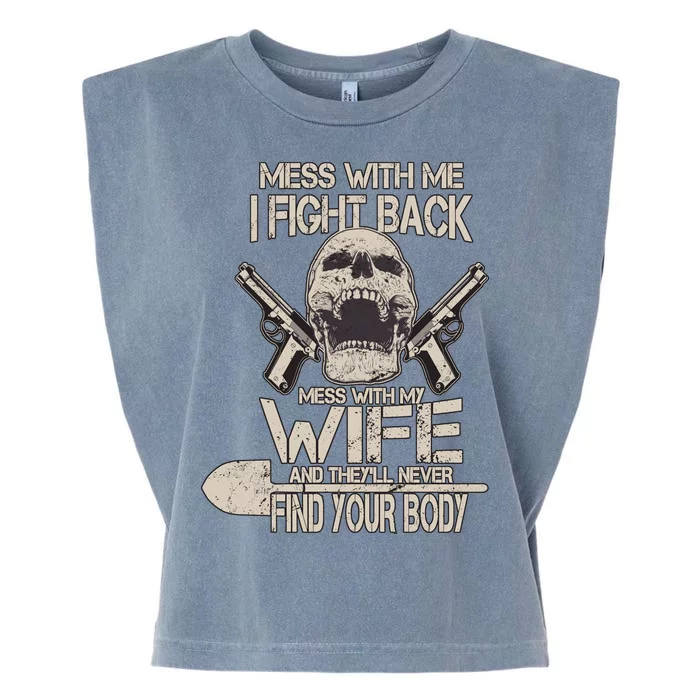 Mess With My Wife And They'll Never Find Your Body Garment-Dyed Women's Muscle Tee