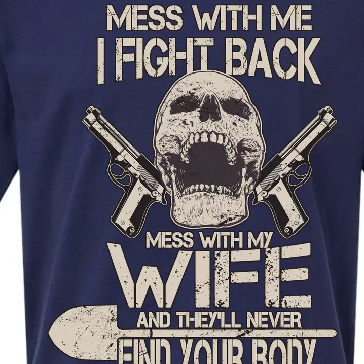 Mess With My Wife And They'll Never Find Your Body Sueded Cloud Jersey T-Shirt