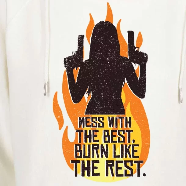 Mess With The Best Burn Like The Rest Womens Funnel Neck Pullover Hood