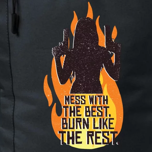 Mess With The Best Burn Like The Rest Daily Commute Backpack