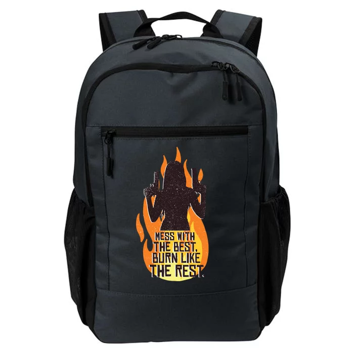 Mess With The Best Burn Like The Rest Daily Commute Backpack