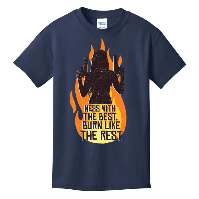 Mess With The Best Burn Like The Rest Kids T-Shirt