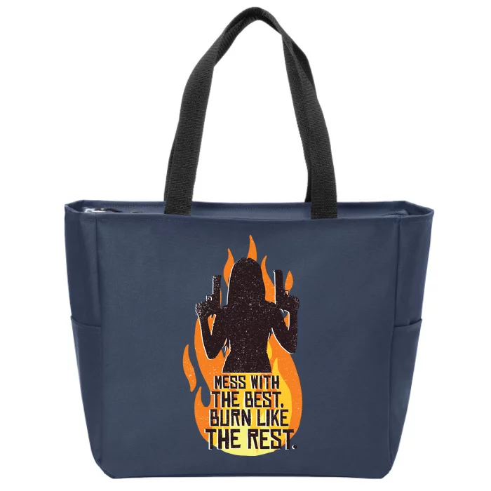 Mess With The Best Burn Like The Rest Zip Tote Bag