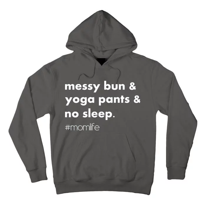 Messy Bun & Yoga Pants & No Sleep. #momlife Tall Hoodie