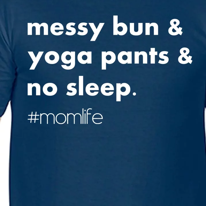 Messy Bun & Yoga Pants & No Sleep. #momlife Comfort Colors T-Shirt