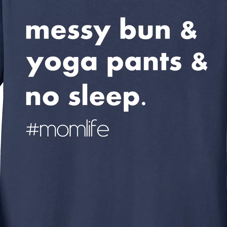 Messy Bun & Yoga Pants & No Sleep. #momlife Kids Long Sleeve Shirt