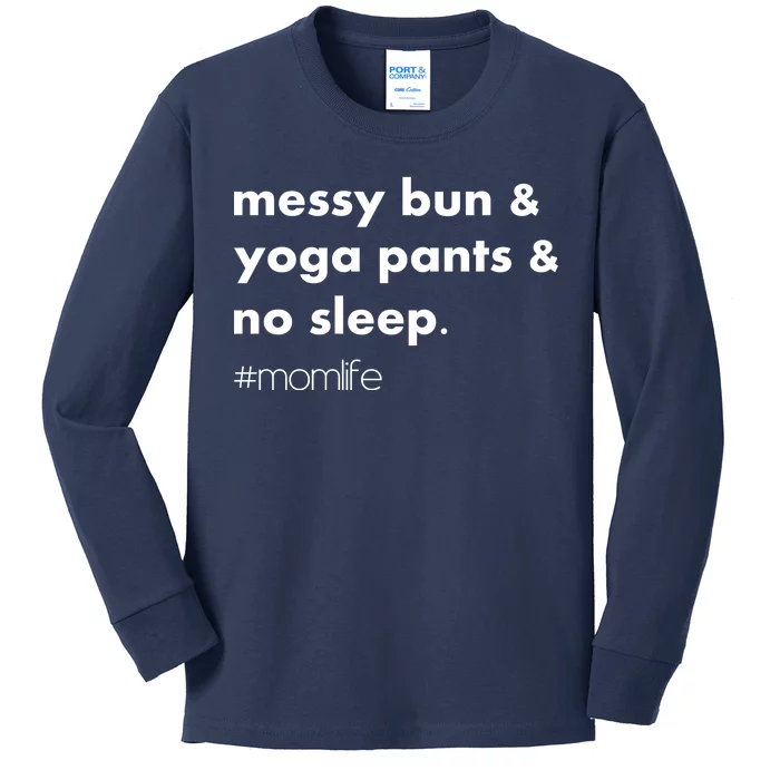 Messy Bun & Yoga Pants & No Sleep. #momlife Kids Long Sleeve Shirt