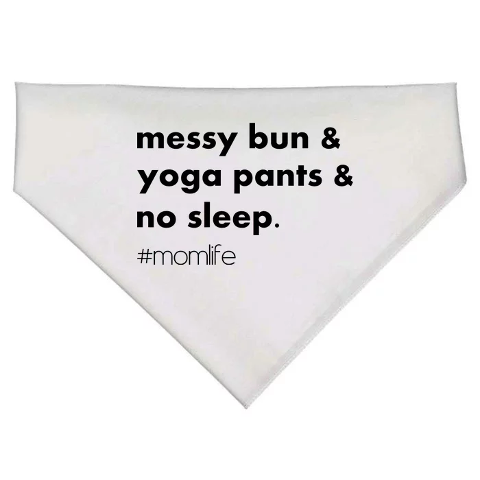 Messy Bun & Yoga Pants & No Sleep. #momlife USA-Made Doggie Bandana