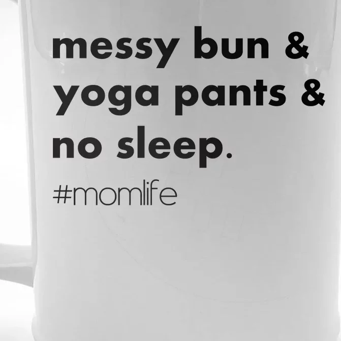 Messy Bun & Yoga Pants & No Sleep. #momlife Front & Back Beer Stein