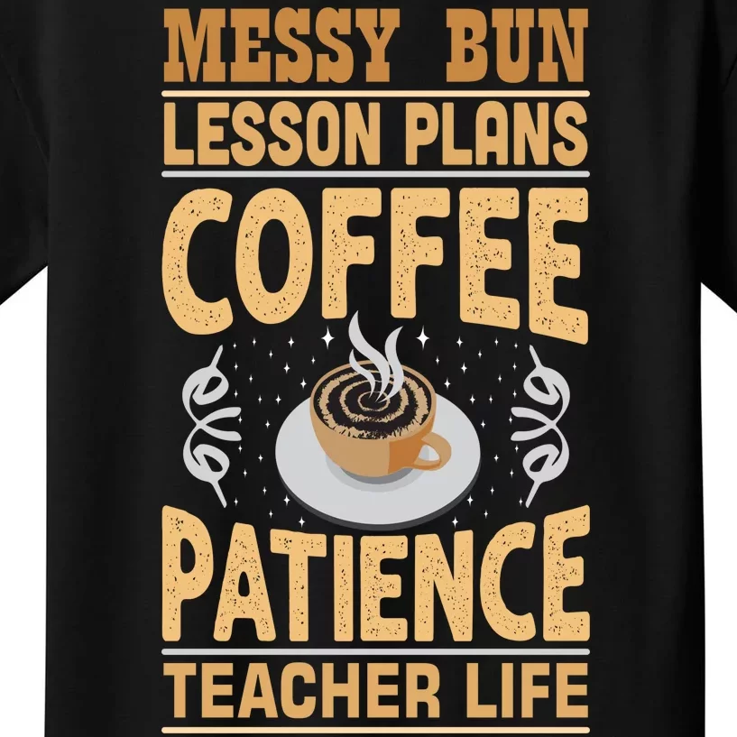 Messy Bun Lesson Plans Funny Teacher Kids T-Shirt