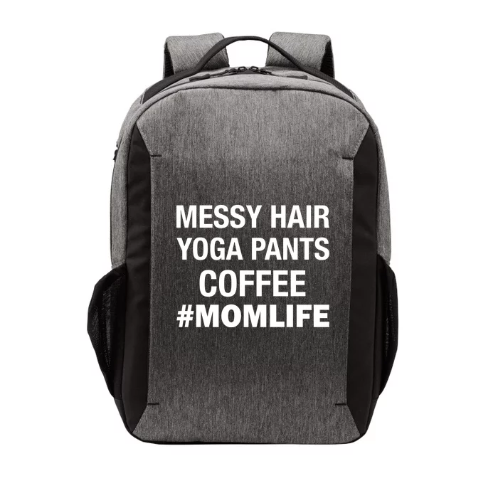 Messy Hair Yoga Pants Mom Life #Momlife Vector Backpack