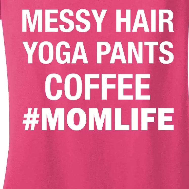 Messy Hair Yoga Pants Mom Life #Momlife Women's V-Neck T-Shirt