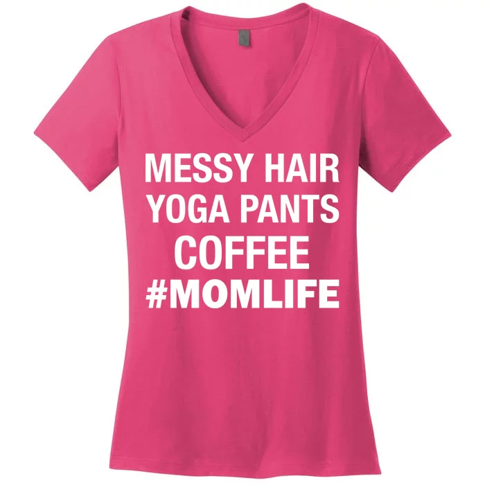 Messy Hair Yoga Pants Mom Life #Momlife Women's V-Neck T-Shirt