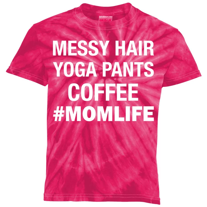 Messy Hair Yoga Pants Mom Life #Momlife Kids Tie-Dye T-Shirt