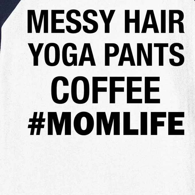 Messy Hair Yoga Pants Mom Life #Momlife Baseball Sleeve Shirt