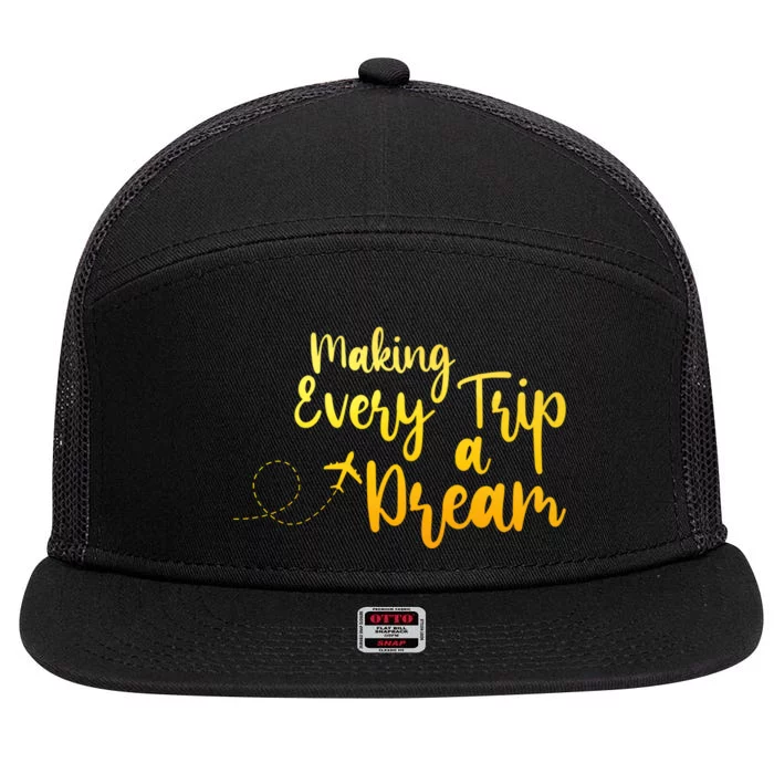 Making Every Trip A Dream Funny Travel Agent 7 Panel Mesh Trucker Snapback Hat