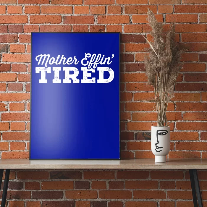 Mother Effin' Tired Sarcastic Mom Funny Gift Poster