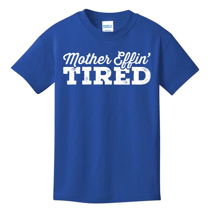 Mother Effin' Tired Sarcastic Mom Funny Gift Kids T-Shirt