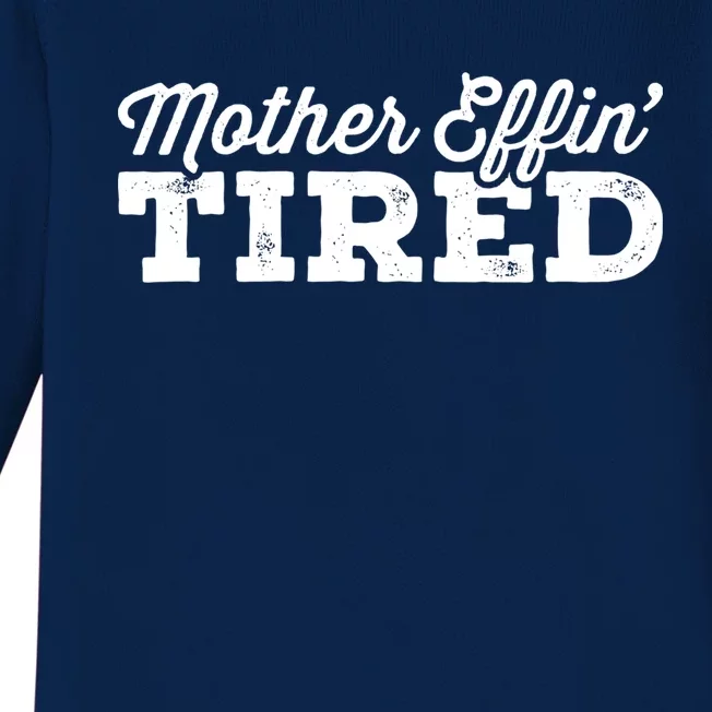 Mother Effin' Tired Sarcastic Mom Funny Gift Baby Long Sleeve Bodysuit