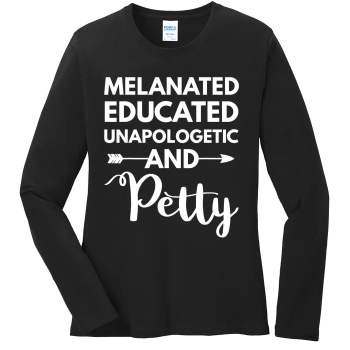 Melanated Educated Unapologetic And Petty Melanin Ladies Long Sleeve Shirt