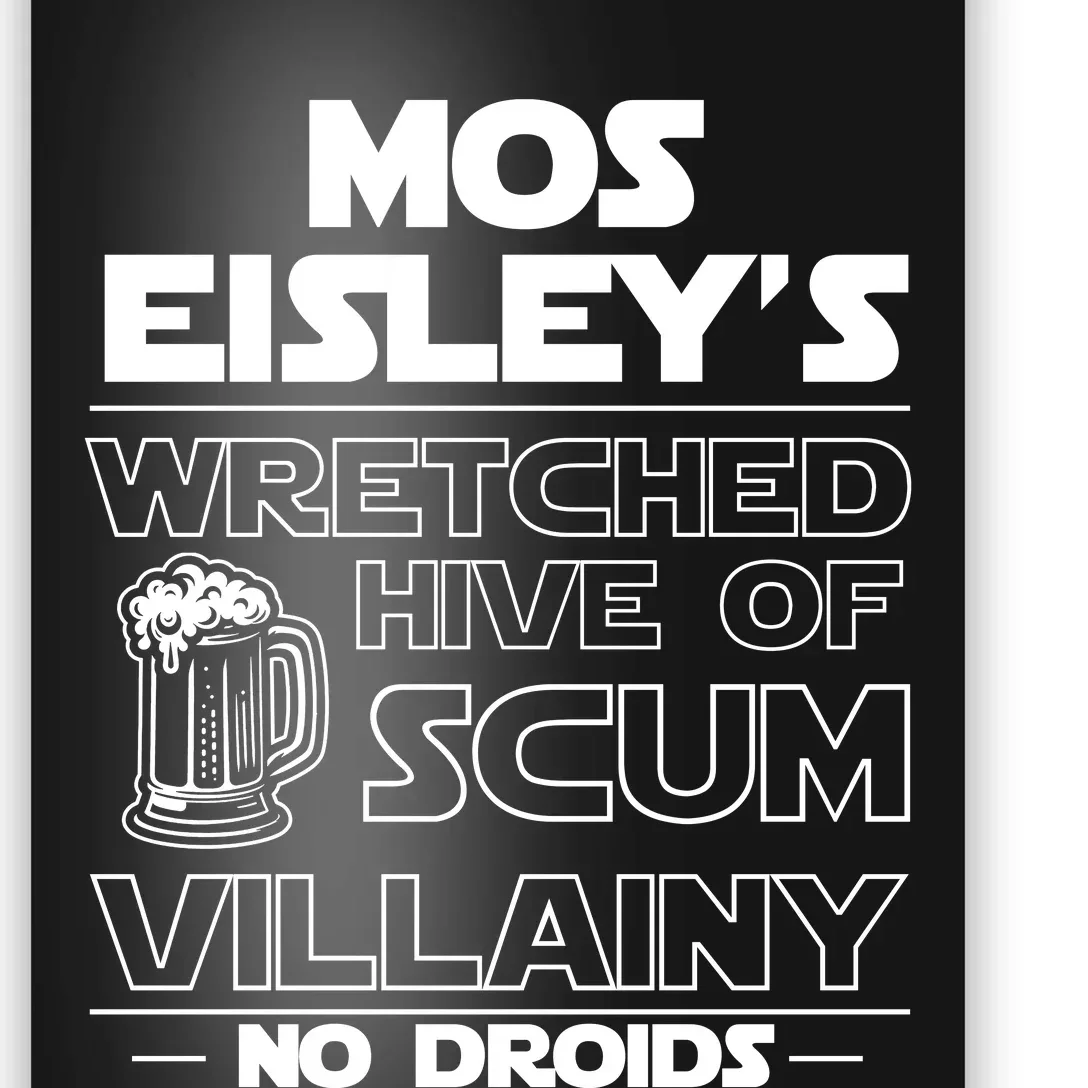 Mos EisleyS Wretched Hive Of Scum Villainy No Droids Poster