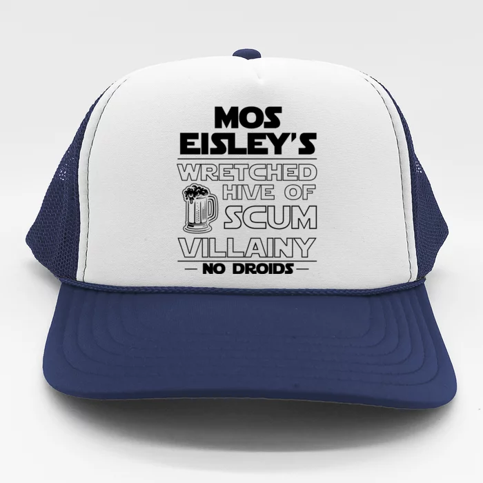 Mos EisleyS Wretched Hive Of Scum Villainy No Droids Trucker Hat