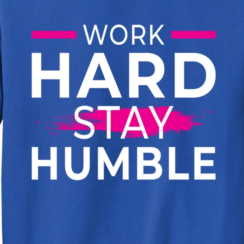 Motivational Entrepreneur Work Hard Stay Humble Gift Sweatshirt