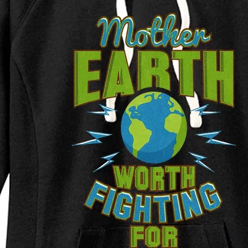 Mother Earth Worth Fighting For Environment Women's Fleece Hoodie