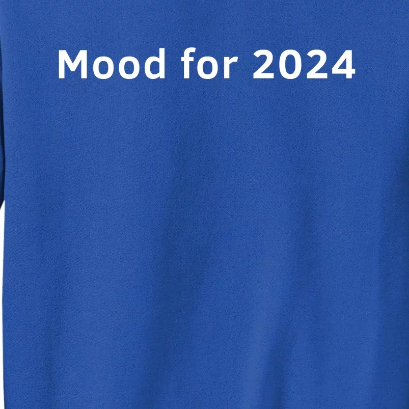 Mood For 2024 Tall Sweatshirt