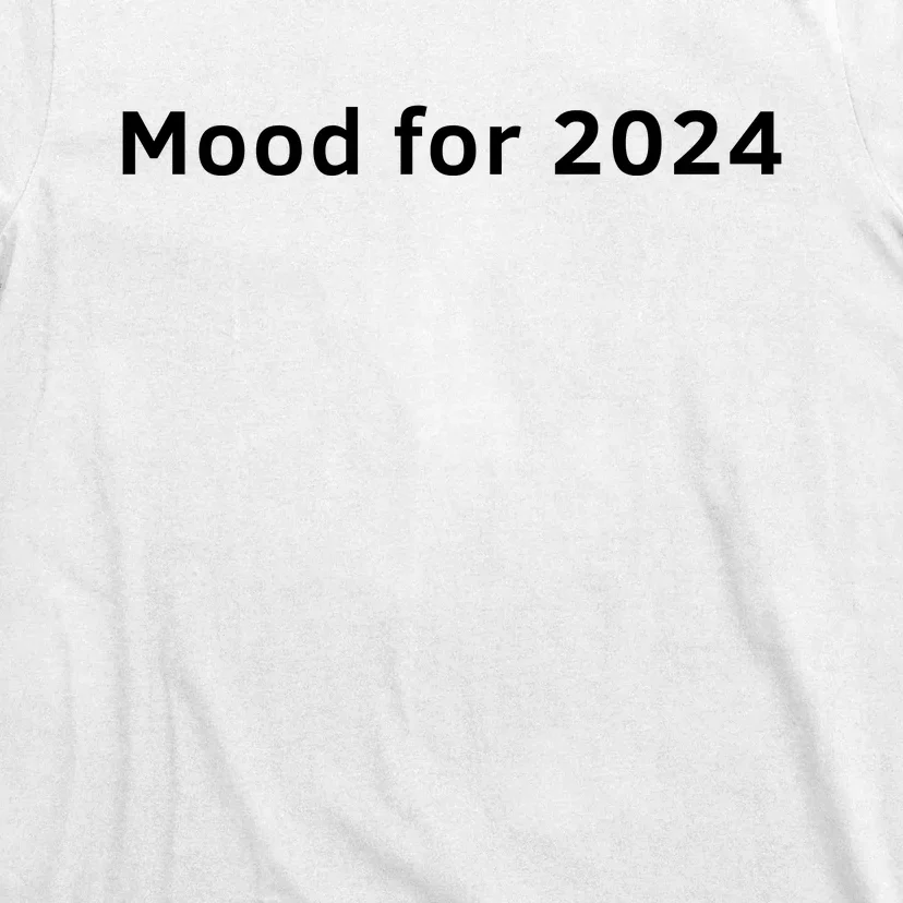 Mood For 2024 T-Shirt