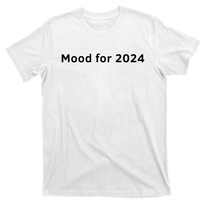 Mood For 2024 T-Shirt