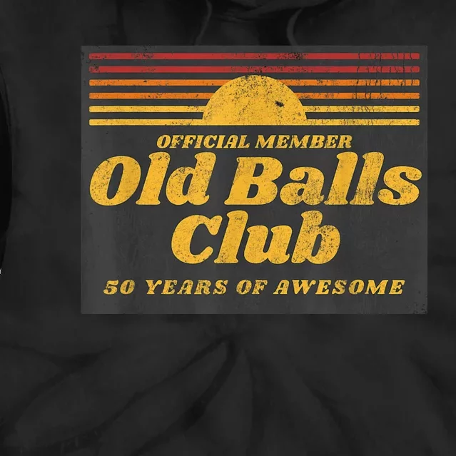 M.e.n.s Funny 50th Birthday Old Balls Club 50 Years of Awesome Tie Dye Hoodie