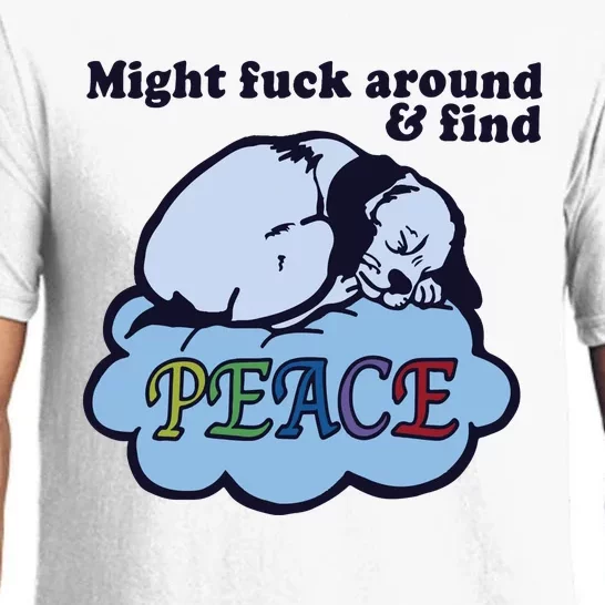 Might Fuck Around And Find Peace Pajama Set