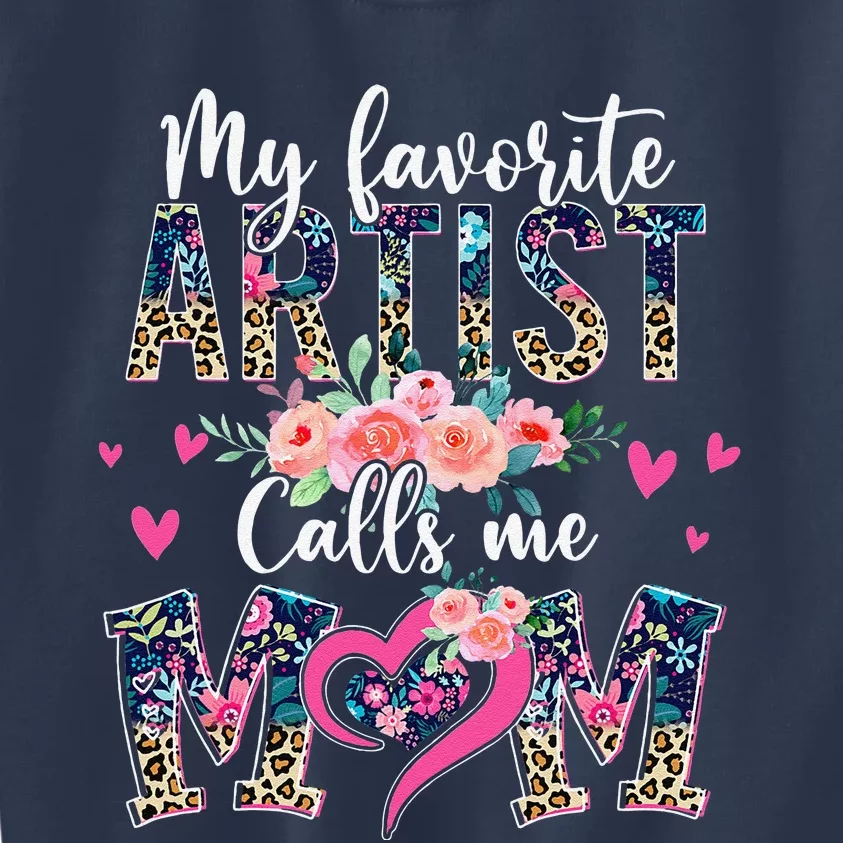 My Favorite Artist Calls Me Mom Artist Mom Kids Sweatshirt