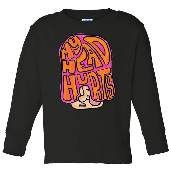 Mel F Arts My Head Hurts Headaches And Migraines Mom Toddler Long Sleeve Shirt