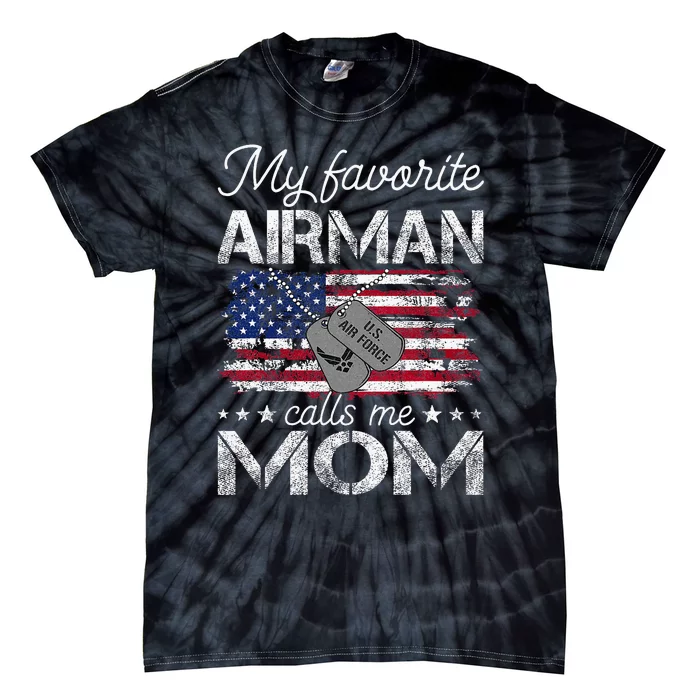 My Favorite Airman Calls Me Mom A.I.R F.O.R.C.E Mom Tie-Dye T-Shirt