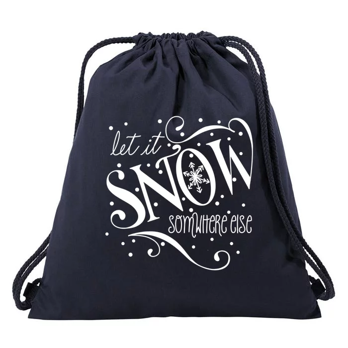 Mel F Arts Let It Snow Somewhere Else Winter Holiday Great Gift Drawstring Bag