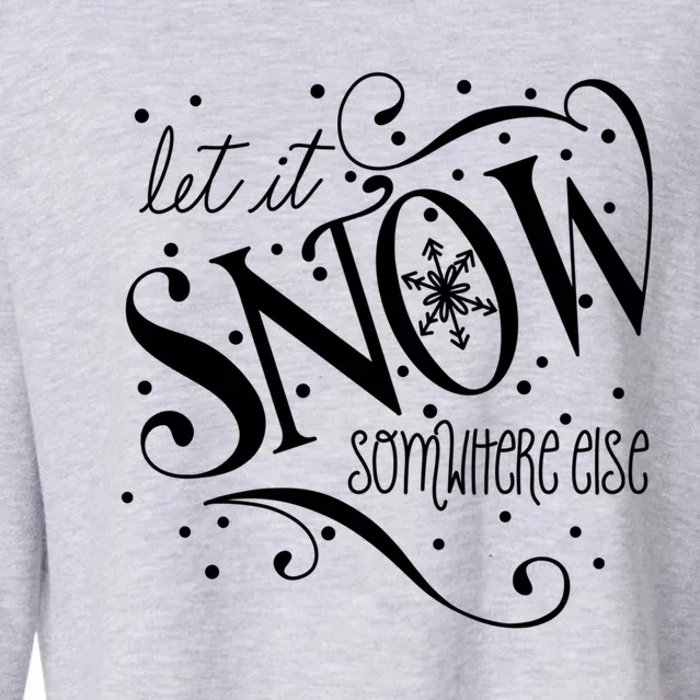 Mel F Arts Let It Snow Somewhere Else Winter Holiday Great Gift Cropped Pullover Crew