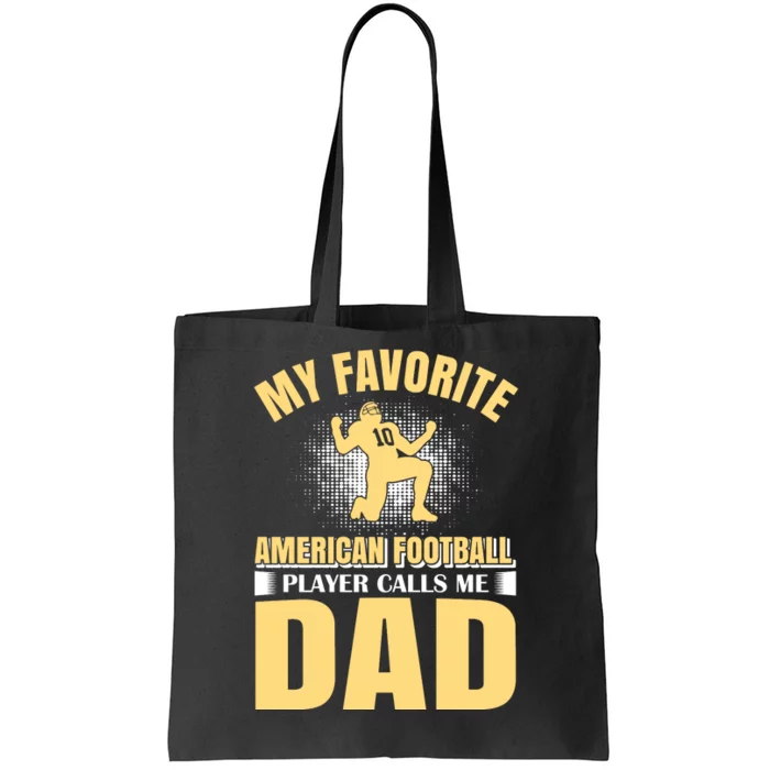 My Favorite American Football Player Calls Me Dad Tote Bag